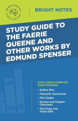 Study Guide to The Faerie Queene and Other Works by Edmund Spenser - Intelligent Education (Creator)