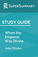 Study Guide: When the Emperor Was Divine by Julie Otsuka (SuperSummary)