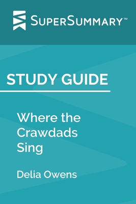 Study Guide: Where the Crawdads Sing by Delia Owens (SuperSummary) - Supersummary