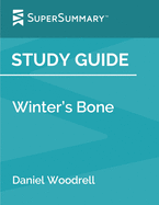 Study Guide: Winter's Bone by Daniel Woodrell (SuperSummary)