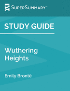 Study Guide: Wuthering Heights by Emily Bronte (SuperSummary)