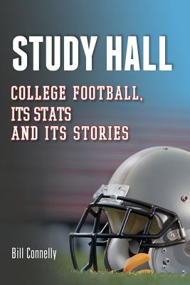 Study Hall: College Football, Its Stats and Its Stories - Hall, Spencer (Foreword by), and Kirk, Jason (Foreword by), and Weir, Rob (Editor)