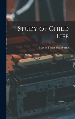 Study of Child Life - Washburne, Marion Foster