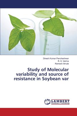 Study of Molecular variability and source of resistance in Soybean var - Pancheshwar Dinesh Kumar, and Varma R K, and Amule Ramesh