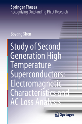 Study of Second Generation High Temperature Superconductors: Electromagnetic Characteristics and AC Loss Analysis - Shen, Boyang