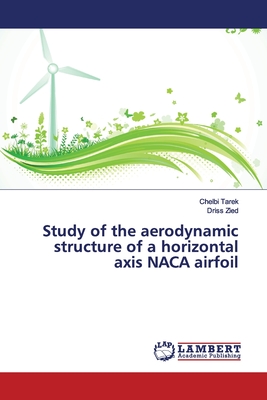 Study of the aerodynamic structure of a horizontal axis NACA airfoil - Tarek, Chelbi, and Zied, Driss