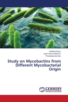 Study on Mycobactins from Different Mycobacterial Origin - Syam, Radhika, and Kollannur, Justin Davis, and Das, Pranabananda