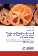 Study on Physico-chemi. & yield of Bael fruit in sodic soil condition