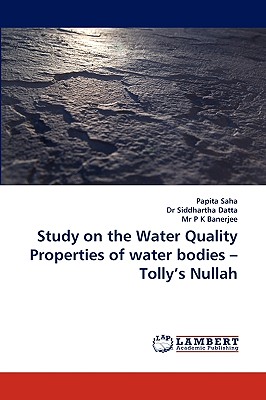 Study on the Water Quality Properties of Water Bodies - Tolly's Nullah - Saha, Papita, Dr., and Datta, Siddhartha, Dr., and P K Banerjee, Mr.