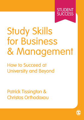 Study Skills for Business and Management: How to Succeed at University and Beyond - Tissington, Patrick, and Orthodoxou, Christos