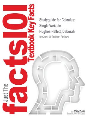 Studyguide for Calculus: Single Variable by Hughes-Hallett, Deborah, ISBN 9781118748558 - Cram101 Textbook Reviews