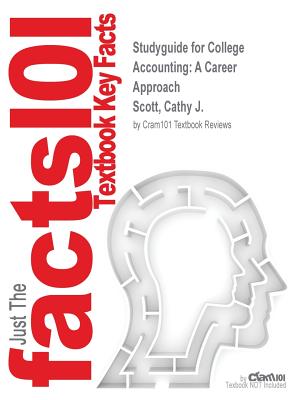 Studyguide for College Accounting: A Career Approach by Scott, Cathy J., ISBN 9781305863385 - Cram101 Textbook Reviews