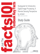 Studyguide for Introductory Digital Image Processing: A Remote Sensing Perspective by Jensen, ISBN 9780131453616