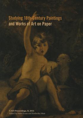 Studying 18th-Century Paintings & Works of Art on Paper - Evans, Helen, and Muir, Kim