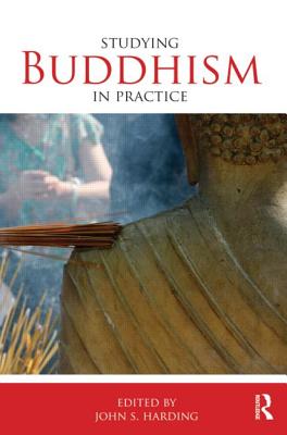 Studying Buddhism in Practice - Harding, John S (Editor)