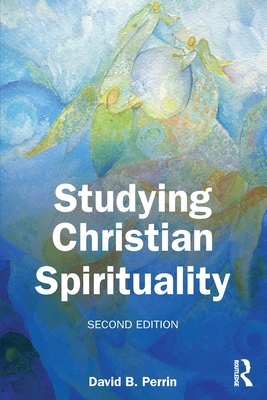 Studying Christian Spirituality - Perrin, David B
