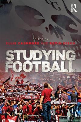 Studying Football - Cashmore, Ellis (Editor), and Dixon, Kevin (Editor)