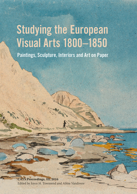 Studying the European Visual Arts 1800-1850 - Townsend, Joyce (Editor)