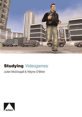 Studying Videogames - McDougall, Julian, and O'Brien, Wayne