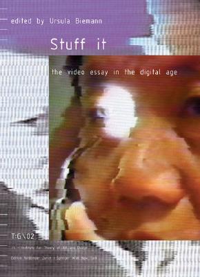 Stuff It: The Video Essay in the Digital Age - Biemann, Ursula (Editor)