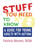 Stuff You Need to Know: A Guide for Young Adults with Autism