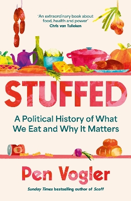 Stuffed: A Political History of What We Eat and Why it Matters - Vogler, Pen