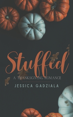 Stuffed: A Thanksgiving Romance - Gadziala, Jessica