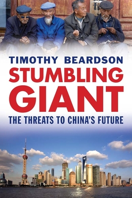 Stumbling Giant: The Threats to China's Future - Beardson, Timothy