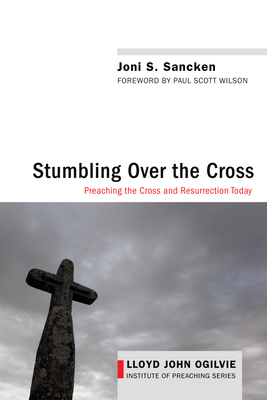 Stumbling over the Cross - Sancken, Joni S, and Wilson, Paul Scott (Foreword by)