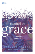 Stunned by Grace: it's beyond amazing