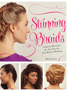 Stunning Braids: Step-By-Step Guide to Gorgeous Statement Hairstyles