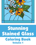 Stunning Stained Glass Coloring Book (Volume 1) - Publishing, H R Wallace, and Various