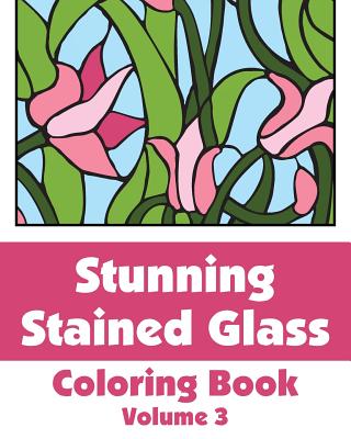 Stunning Stained Glass Coloring Book (Volume 3) - Publishing, H R Wallace, and Various