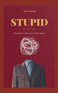 Stupid by the Feed: die gef?hrliche Macht der sozialen Medien