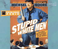 Stupid White Men: And Other Sorry Excuses for the State of the Nation