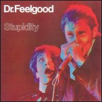 Stupidity - Dr. Feelgood