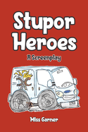 Stupor Heroes: A Screenplay