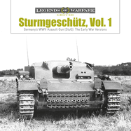Sturmgeschtz: Germany's WWII Assault Gun (StuG), Vol.1: The Early War Versions