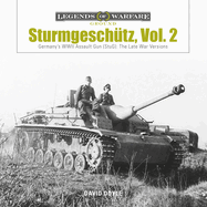 Sturmgeschtz: Germany's WWII Assault Gun (StuG), Vol.2: The Late War Versions