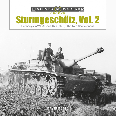 Sturmgeschtz: Germany's WWII Assault Gun (StuG), Vol.2: The Late War Versions - Doyle, David