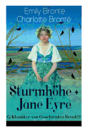 Sturmhhe + Jane Eyre (2 Klassiker von Geschwister Bront): Wuthering Heights + Jane Eyre, die Waise von Lowood: Eine Autobiographie - Die schnsten Liebesgeschichten der Weltliteratur