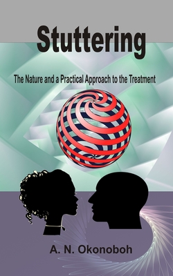 Stuttering: The Nature and a Practical Approach to the Treatment - Okonoboh, A N