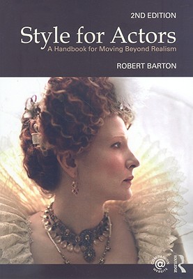 Style for Actors 2nd Edition: A Handbook for Moving Beyond Realism - Barton, Robert