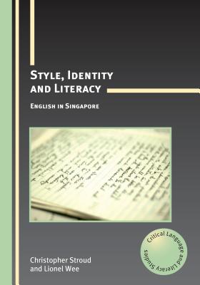 Style, Identity and Literacy PB: English in Singapore - Stroud, Christopher, and Wee, Lionel