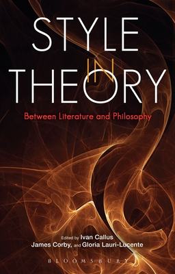 Style in Theory: Between Literature and Philosophy - Callus, Ivan (Editor), and Corby, James (Editor), and Lauri-Lucente, Gloria (Editor)