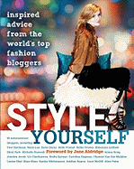 Style Yourself: Inspired Advice from the World's Top Fashion Bloggers
