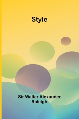 Style - Walter Alexander Raleigh, Sir