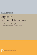 Styles in Fictional Structure: Studies in the Art of Jane Austen, Charlotte Bront, George Eliot