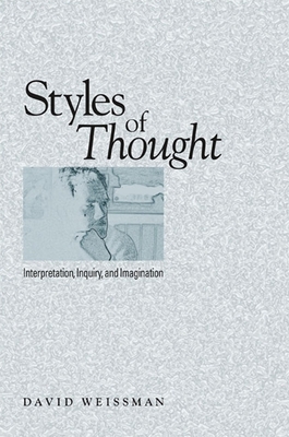 Styles of Thought: Interpretation, Inquiry, and Imagination - Weissman, David, Professor