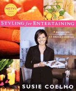 Styling for Entertaining: 8 Simple Steps, 12 Miracle Makeovers